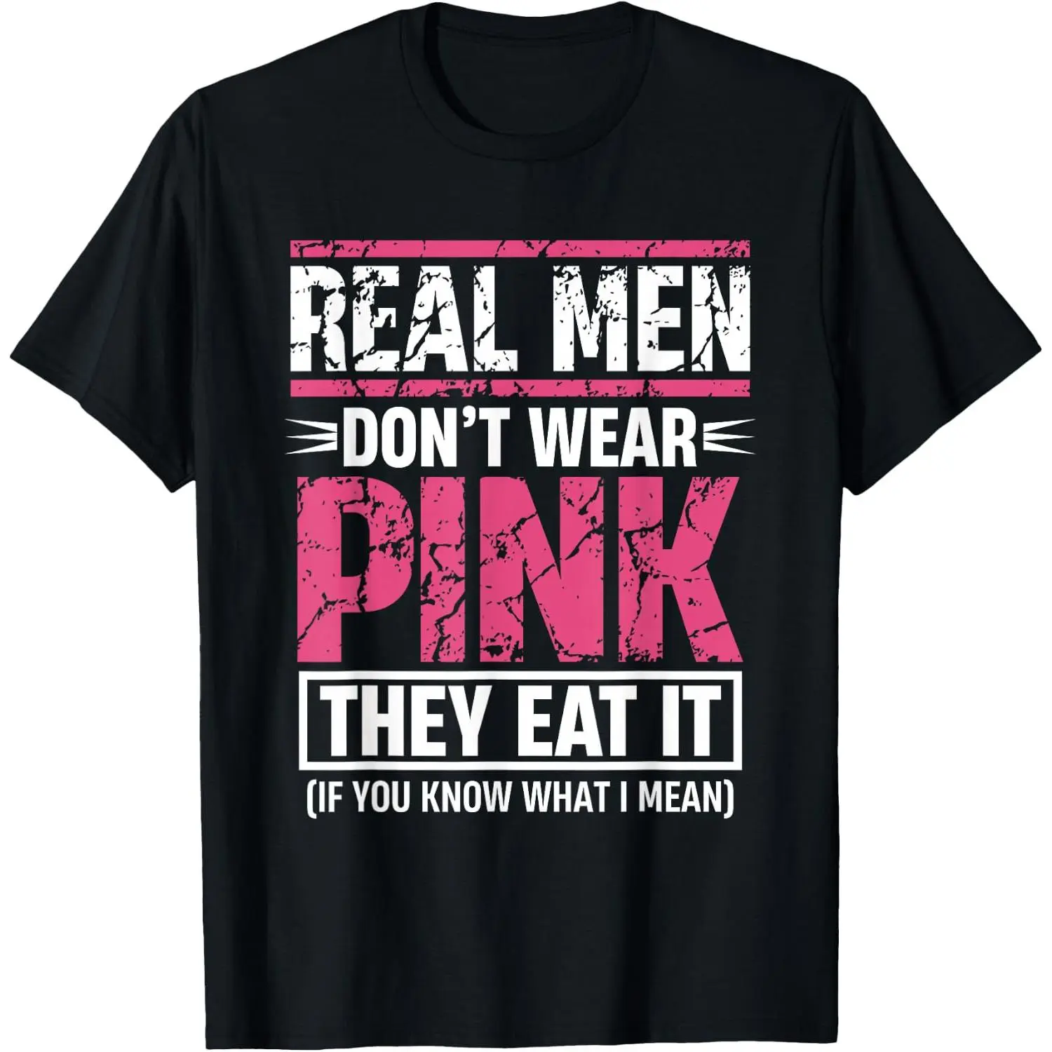 Men Don't Wear Pink They Eat It Funny Adult Joke T-Shirt