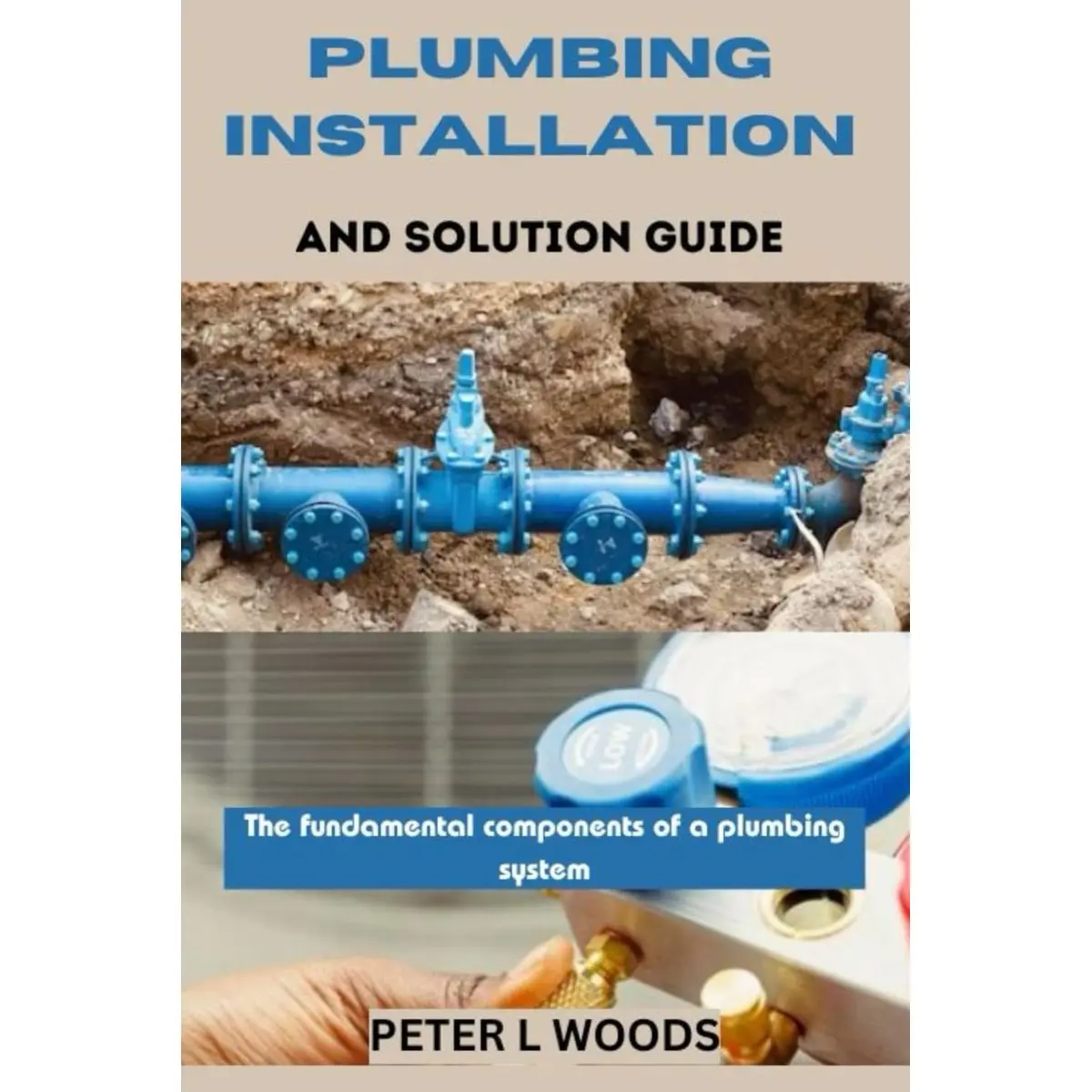 PLUMBING INSTALLATION AND SOLUTION GUIDE Paperback – March 18, 2024