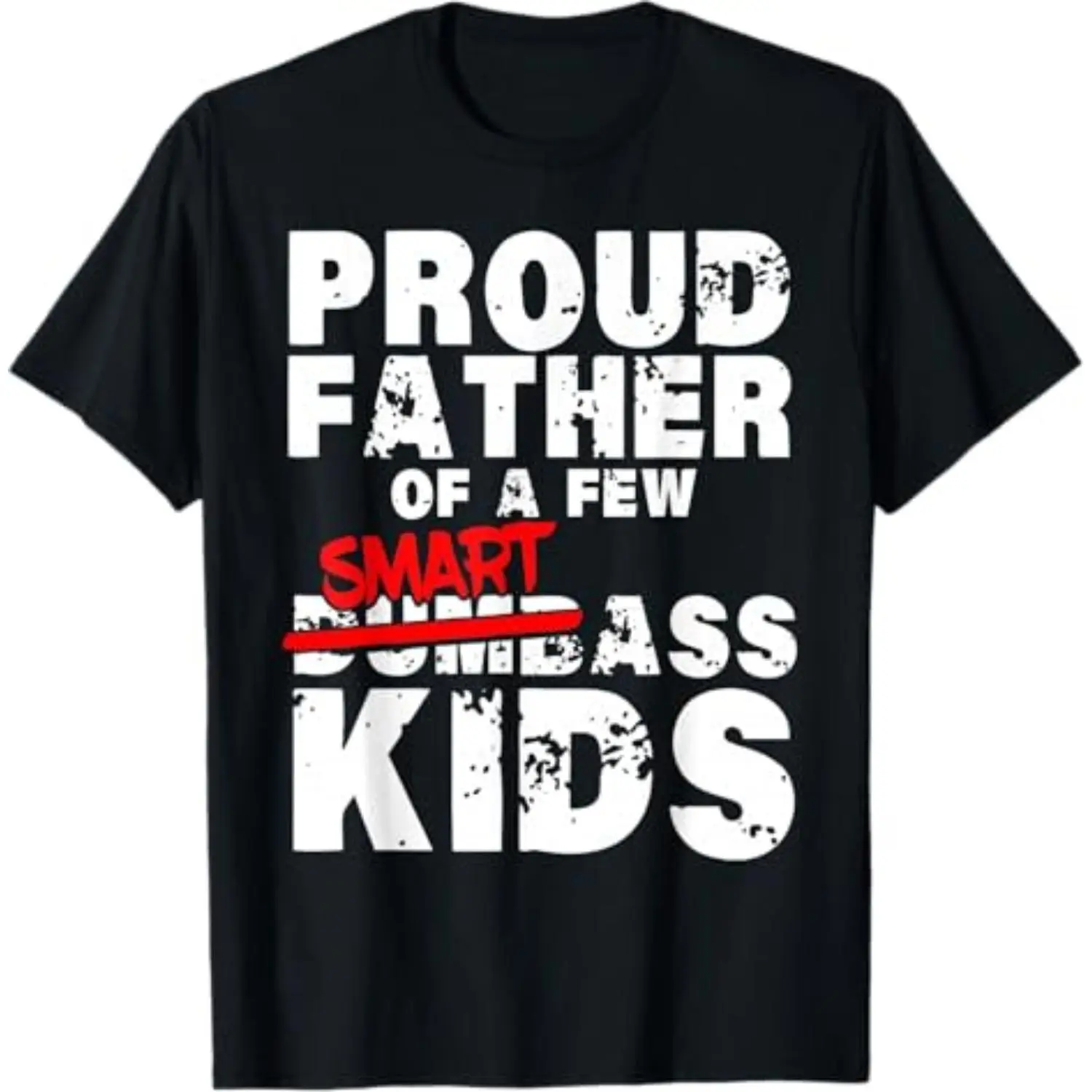 Fathers Day Gifts Best Dad Proud Father of a Few Smartass Kids Cotton T-shirt