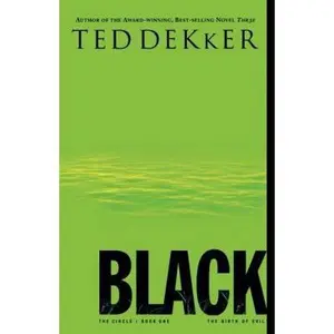 USED-Black: The Birth of Evil (The Circle Trilogy, Book 1) by Ted Dekker (Paperback)