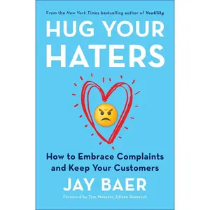 USED-Hug Your Haters: How to Embrace Complaints and Keep Your Customers by Baer, Jay (Hardcover)