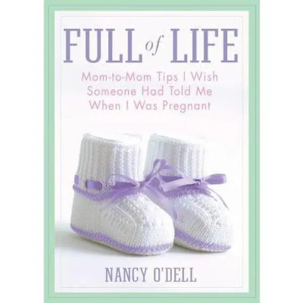 USED-Full of Life: Mom-to-Mom Tips I Wish Someone Had Told Me When I Was Pregnant by Nancy O'Dell (Hardcover)