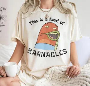 This Is A Load Of Barnacles T-Shirt, Funny #SSpongeBob T-Shirt, gift for her, him, Womenswear Top, Crewneck