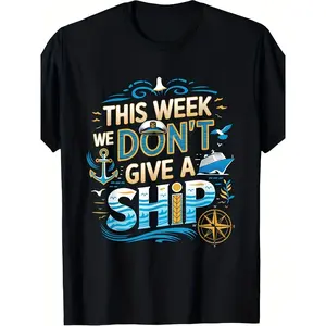 Men'S & Women'S This Week I Don't Give A Ship Cruise T-Shirt |   Soft Breathable, Nautical Ship Design, Machine Washable, Casual Crew Neck Tee for All-season, Short Sleeve, Slight Stretch Fabric