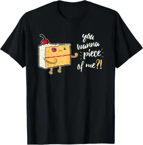 100% Cotton Unisex Funny You Wanna Piece Of Me T-Shirt For Cake Bakers T-Shirt