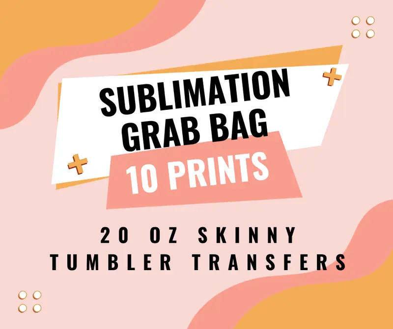 Sublimation Transfers Grab Bag - 20 oz skinny tumbler transfers - 10 prints - ready to press