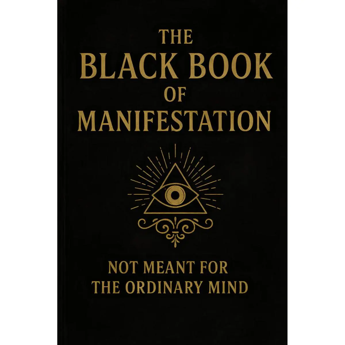 The Black Book of Manifestation: Hidden Secrets & Forbidden Techniques to Shape Your Reality Paperback – June 12, 2025