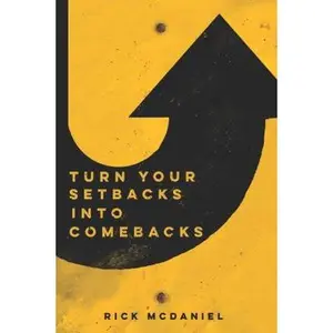 USED-Turn Your Setbacks Into Comebacks by McDaniel, Rick (Paperback)