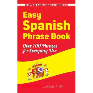 Easy Spanish Phrase Book NEW EDITION: Over 700 Phrases for Everyday Use (Dover Language Guides Spanish) Series Tour