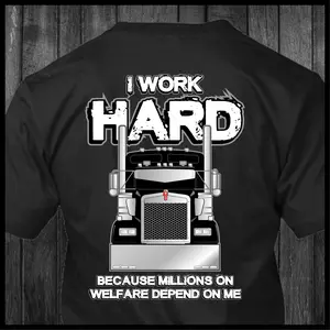 I Work Hard Because Millions on Welfare Kenworth - Trucker T-Shirt