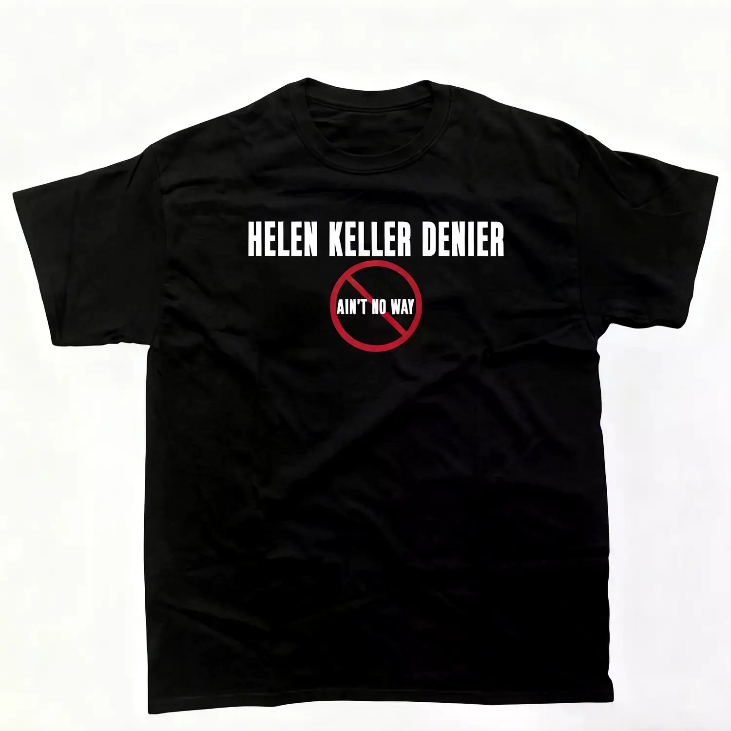 oversized tshirt women Helen Keller Denier Ain't no W4y T-Shirt, Unisex Heavy Cotton Tee, Unisex T-shirt Round Neck Tops  graphic tee   funny t shirt