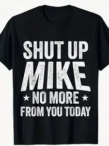 100% Cotton Funny Shut Up Mike "pattern t-shirt-100 cotton elastic casual short sleeve eye-catching white text print machine-washable s-xxxl code suitable for daily wear and sports local warehouse delivery soft cotton comfort