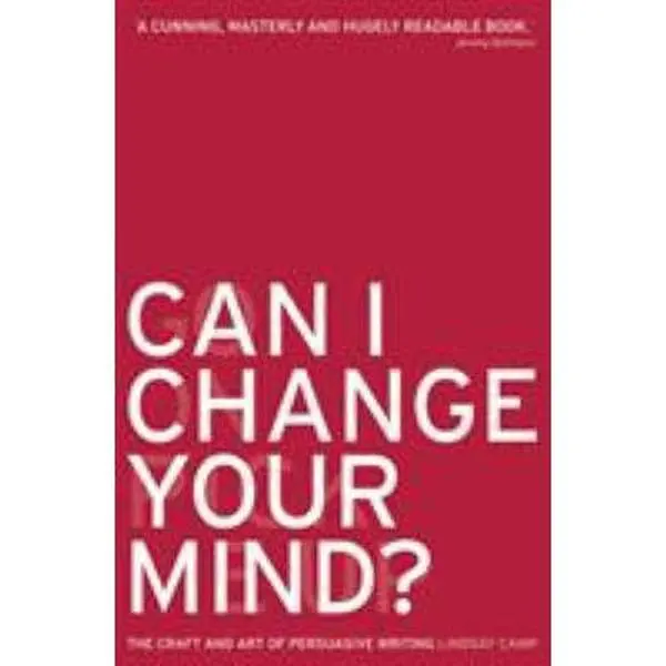 USED-Can I Change Your Mind?: The Craft and Art of Persuasive Writing by Camp, Lindsay (Paperback)