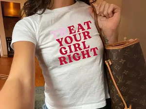 [ Sale up to 35%] + [Freeship] Treat Your Girl Right Baby Tee, Y2K Tee, Slogan Women, Funny, 90s Slogan Tee, Gifts for Her, Womens Crop Top