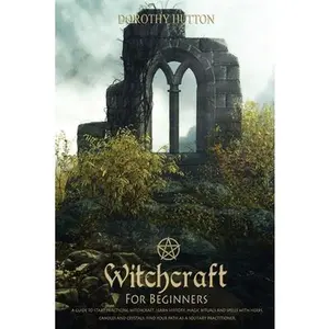 USED-Witchcraft for Beginners: A guide to start practicing witchcraft. Learn history, magic rituals and spells with herbs, candles and crystals. Find by Hutton, Dorothy (Paperback)