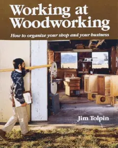 USED-Working at Woodworking: How to Organize Your Shop and Your Business by Jim Tolpin (Paperback)