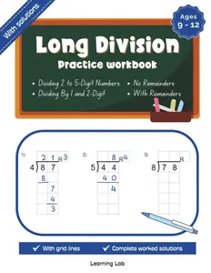 Long Division Practice Workbook: Divide 2-Digit to 5-Digit Numbers By 1 and 2-Digit| With and Without Remainders| Ages 9 to 12| Grade 4