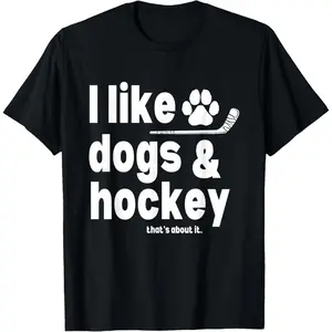 100%cotton I Like Dogs and Hockey That's About It Funny Saying Quote T-Shirt