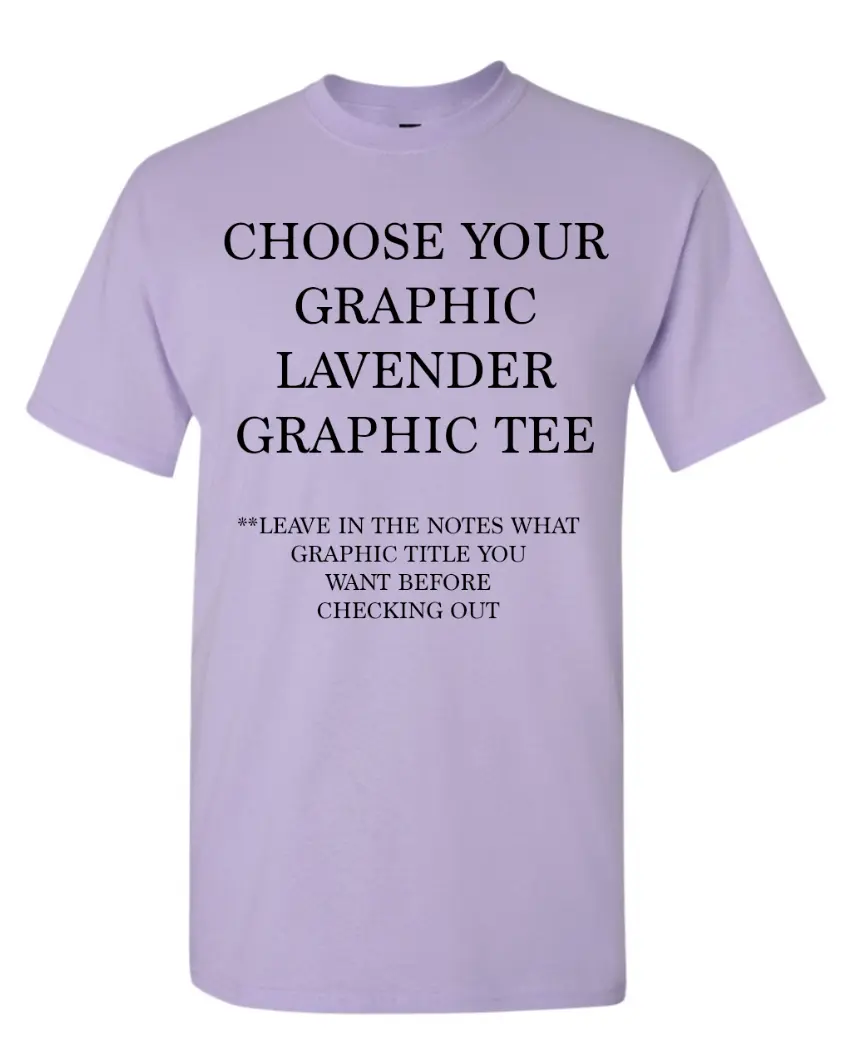 Choose Your Graphic LAVENDER Graphic TEE