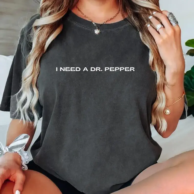 Comfort Colors I Need A DR. Pepper Shirt DR. Pepper Gift For Women And Man Trendy Graphic Shirt DR. Pepper Lovers Christmas Gift Soda Shirt