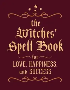 USED-The Witches' Spell Book: For Love, Happiness, and Success by Greenleaf, Cerridwen (Hardcover)