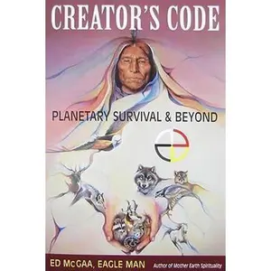 USED-Creator's Code: Planetary Survival & Beyond by Ed McGaa (Paperback)