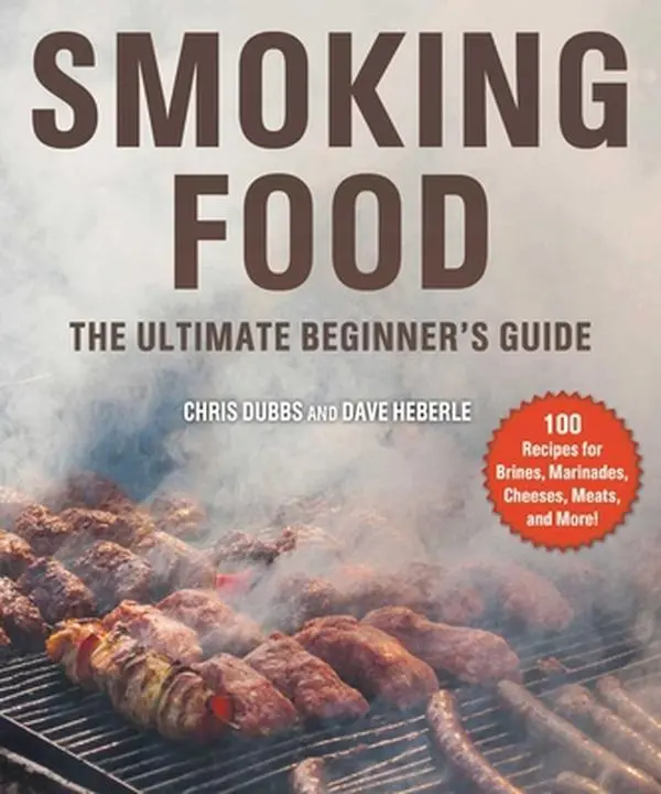 USED-Smoking Food: The Ultimate Beginner's Guide by Dubbs, Chris (Paperback)