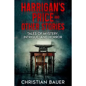 Harrigan's Price and Other Stories by Christian Bauer