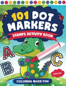 101 Dot Markers Activity Book: Cute Animals, Shapes, Numbers, and more for Toddlers! Jumbo, Giant, Large Paint Daubers Kids Activity Coloring Book for ... Easy Guided Do a dot page a day for children