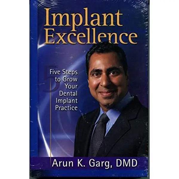 USED Book - Implant Excellence: Five Steps to Grow Your Dental Implant Practice, 2nd Edition by DMD Arun K. Garg (Hardcover) - English