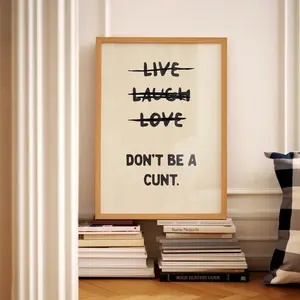 Live Laugh Love Don't Be a C*nt Funny Wall Art Sweary Rude Prints Bathroom Poster