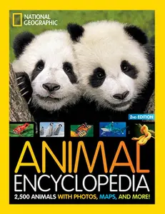 National Geographic Kids Animal Encyclopedia, 2nd Edition: 2,500 Animals with Photos, Maps, and More! -- National Geographic, Hardcover
