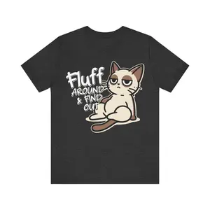 Fluff Around & Find Out Unisex Jersey Short Sleeve Tee