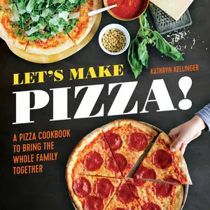 USED-Let's Make Pizza!: A Pizza Cookbook to Bring the Whole Family Together by Kellinger, Kathryn (Paperback)