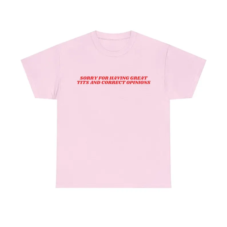 Sorry For Having Great Tits And Correct Opinions Shirt, Sweatshirt, Sarcastic Humour Shirt, Unisex for Tshirt, Sweatshirt Everyday Comfort & Style