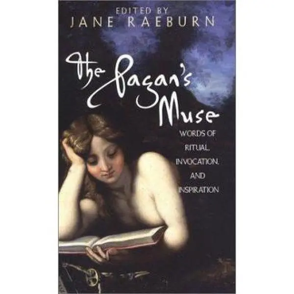 USED Book - The Pagan's Muse: Words of Ritual, Invocation, and Inspiration by Raeburn, Jane (Hardcover) - english