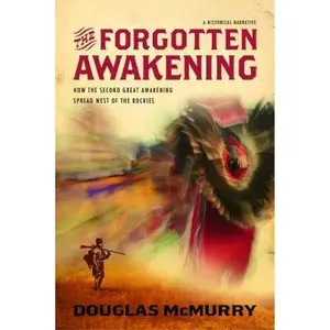 USED-The Forgotten Awakening: How the Second Great Awakening Spread West of the Rockies by McMurry, Douglas (Paperback)