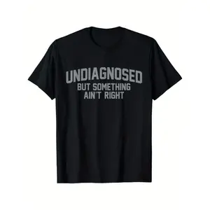 Menswear Short-Sleeve Crewneck Round Neck T-Shirt - 100% Cotton, Casual Fit, Funny 'Undiagnosed But Something Ain't Right' Humor, Streetwear, Perfect for Daily Wear & Outdoors Oversized Graphic