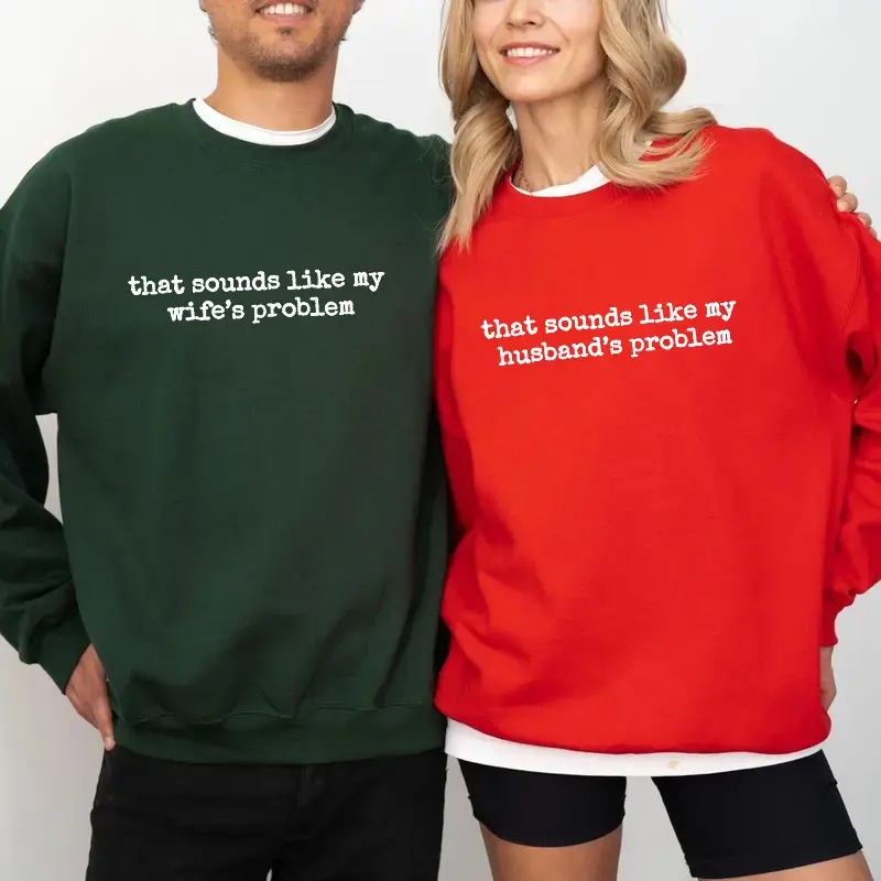 Sounds Like My Husbands/Wifes Problem Sweatshirt, Couple Sweatshirt, Sarcastic Sassy Sweatshirt, Funny Wife Husband Sweatshirt - HARSIN