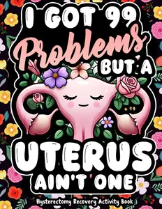 Hysterectomy Recovery Activity Book: Hysterectomy Gifts and Engaging Activities for Women Recovering from Uterus Removal Surgery Recovery for Stress ... & Relaxation... Get Well Soon Gift for women