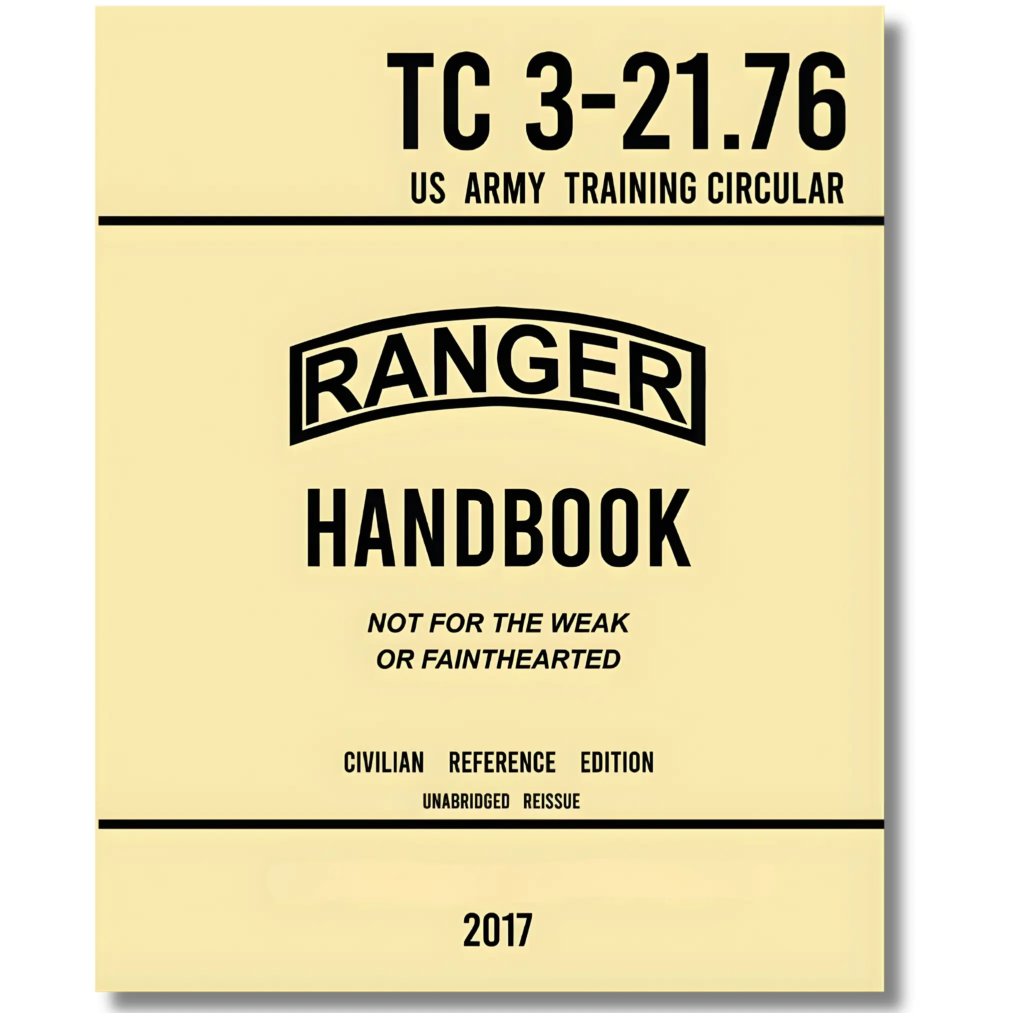 Ranger Handbook TC 3-21.76 US Army Training Circular (2017 Civilian Reference Edition): Military Training Manual of Army Ranger Procedure, Wilderness Operations, Survival