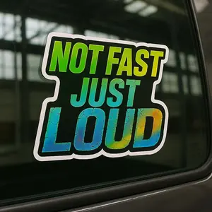 Not Fast Just Loud Window Decal UV-DFT Waterproof 6x4.3 Inches Direct to Film Printing Technology No Fade Sun Resistant Bumper Sticker for Cars Trucks