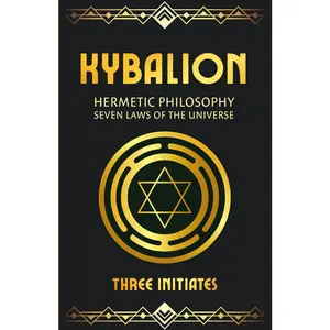 Kybalion: Hermetic Philosophy & Seven Laws of the Universe