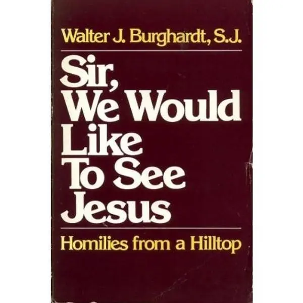 USED-Sir, We Would Like to See Jesus: Homilies from a Hilltop by Walter Burghard (Paperback)
