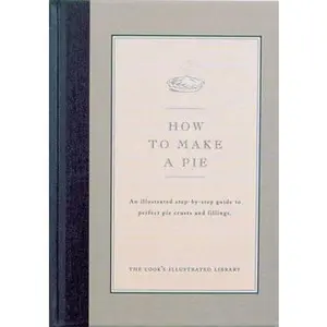 USED-How to Make a Pie by Cook's Illustrated Magazine (Hardcover)