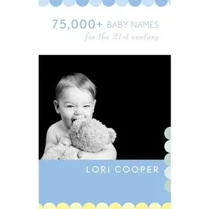 USED-75,000+ Baby Names for the 21st Century by Cooper, Lori (Paperback)