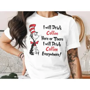 Coffee Lover T-Shirt, Cat in the Hat Inspired Shirt, I Drink Coffee Everywhere Shirt, Dr Seuss Shirt, Comfort Colors Shirt Round Neck Casual