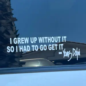 I Grew Up Without It So I Had To Go Get It Young Dolph Quote Statement Piece Vinyl Decal Sticker