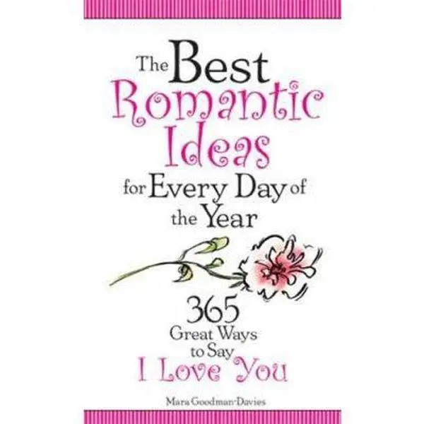 USED-The Best Romantic Ideas for Every Day of the Year: 365 Ways to Say I Love You by Mara Goodman-Davies (Paperback)