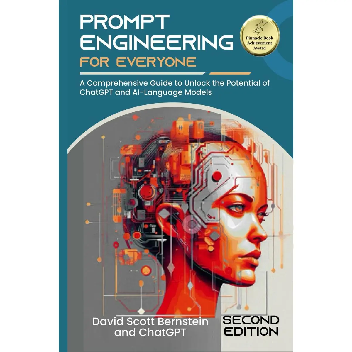 Prompt Engineering for Everyone: A Comprehensive Guide to Unlock the Potential of ChatGPT and AI-Language Models (Second Edition)